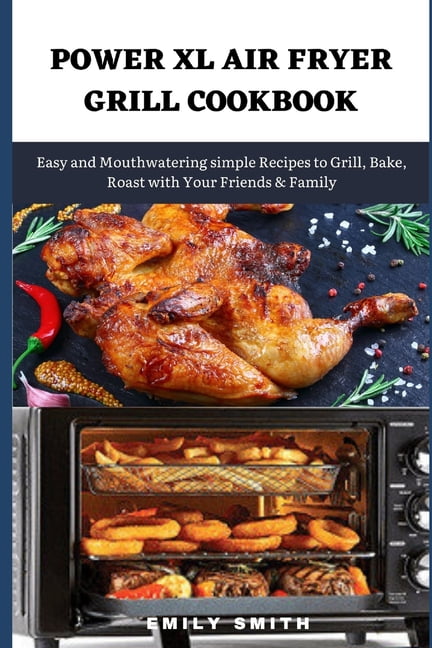 Simple Air Fryer Cookbook with Pictures: Easy Recipes for Beginners with  Tips & Tricks to Fry, Grill, Roast, and Bake | Your Everyday Air Fryer Book