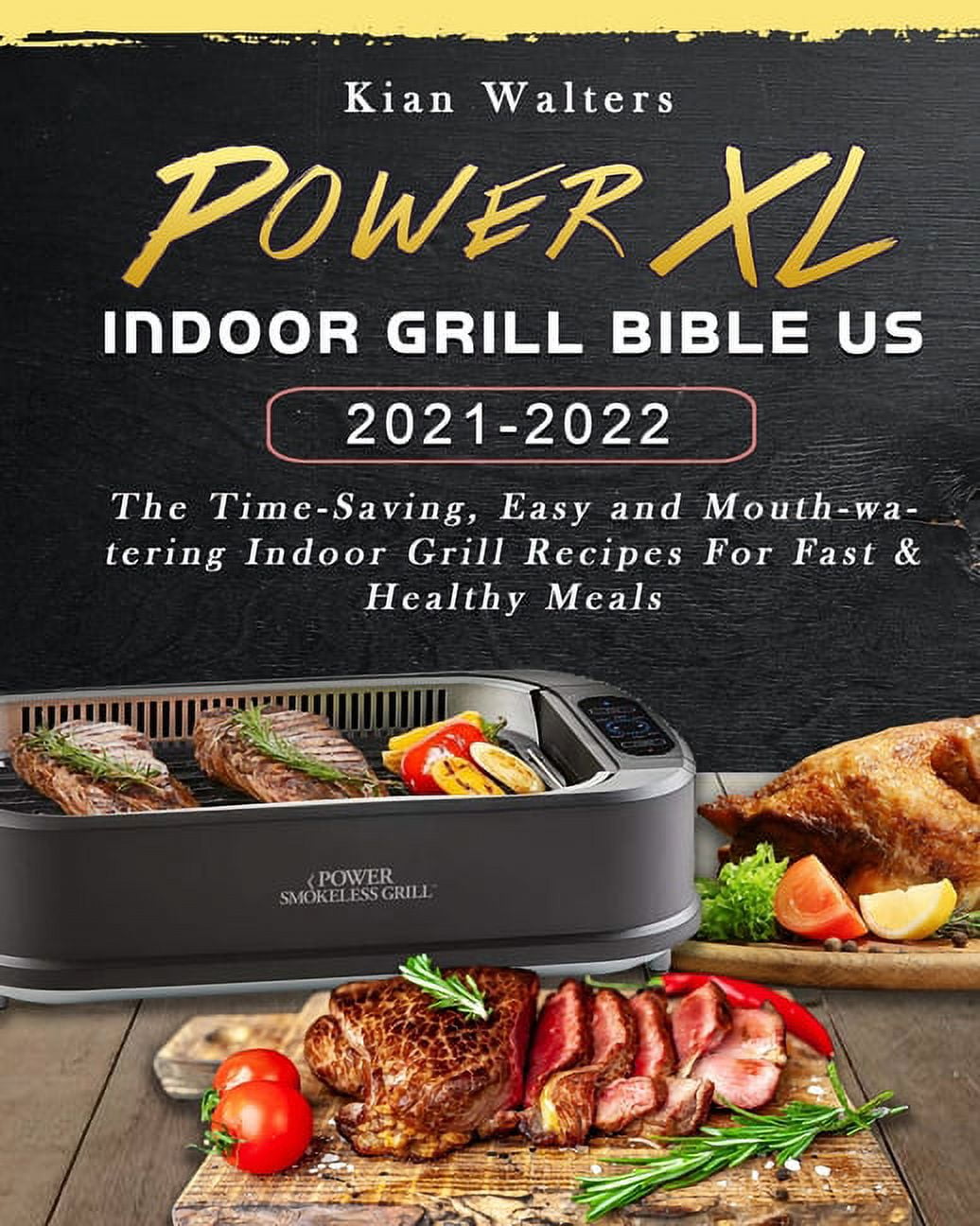 Power XL Indoor Grill Bible US 20212022 The TimeSaving, Easy and