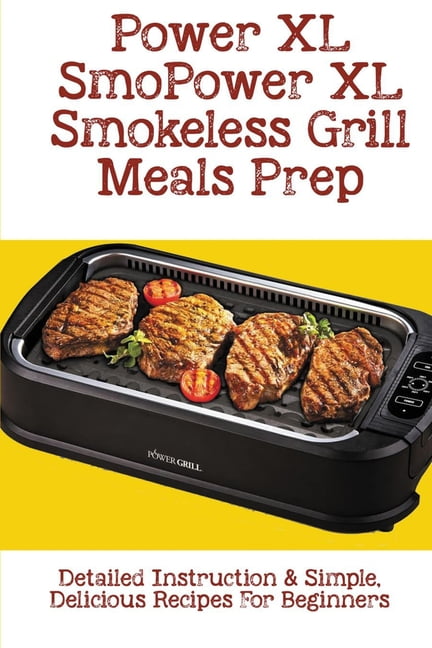 https://i5.walmartimages.com/seo/Power-XL-Smokeless-Grill-Meals-Prep-Detailed-Instruction-Simple-Delicious-Recipes-For-Beginners-How-Do-You-Grill-Indoors-Paperback-9798529555293_ae90133c-66cd-40c6-b19a-72c1659a6a9c.267655470406b3590b2a4ac1ddc9f50c.jpeg