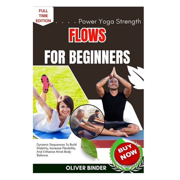 Power Yoga Strength Flows For Beginners: Dynamic Sequences To Build Stability, Increase Flexibility, And Enhance Mind-Bo, (Paperback)