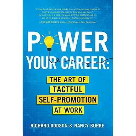 Pre-Owned Power Your Career: The Art of Tactful Self-Promotion at Work (Hardcover) by Richard Dodson Nancy Burke