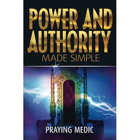 Pre-Owned Power and Authority Made Simple (The Kingdom of God Made Simple) (Paperback) 1947968130 9781947968134