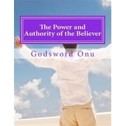 Power and Authority of the Believer Understanding the Great Provision That God Has Made for Us
