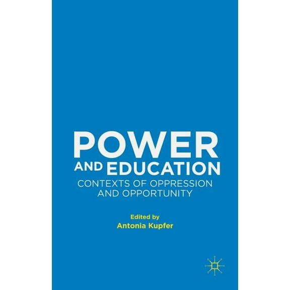 Power and Education: Contexts of Oppression and Opportunity (Hardcover)