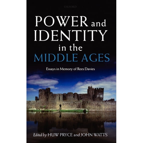 Power and Identity in the Middle Ages: Essays in Memory of Rees Davies, (Hardcover)