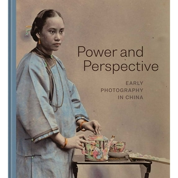 Pre-Owned Power and Perspective: Early Photography in China Paperback
