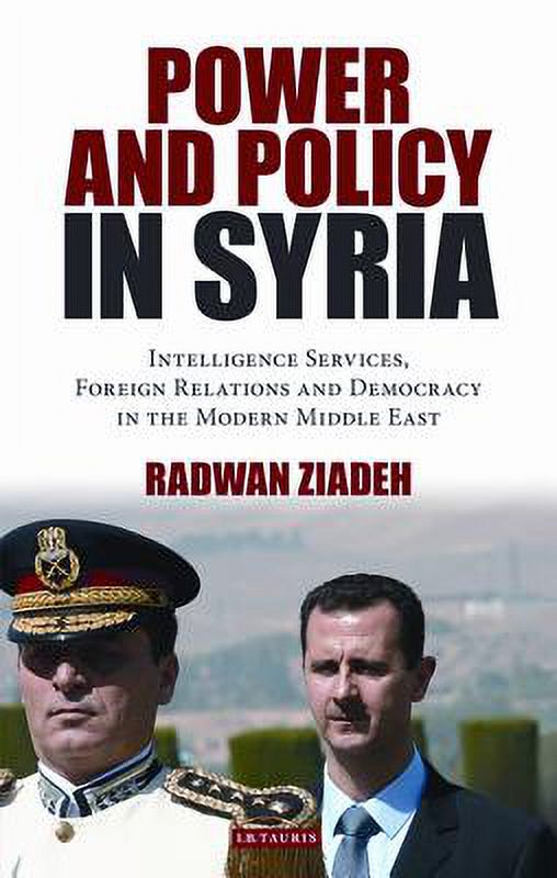 Power and Policy in Syria : Intelligence Services, Foreign Relations and Democracy in the Modern Middle East - image 1 of 1
