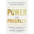 thumbnail image 1 of Pre-Owned Power and Progress: Our Thousand-Year Struggle Over Technology and Prosperity (Hardcover) 1541702530 9781541702530, 1 of 1