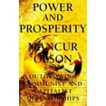 thumbnail image 1 of Pre-Owned Power And Prosperity: Outgrowing Communist And Capitalist Dictatorships (Hardcover) 0465051952 9780465051953, 1 of 1