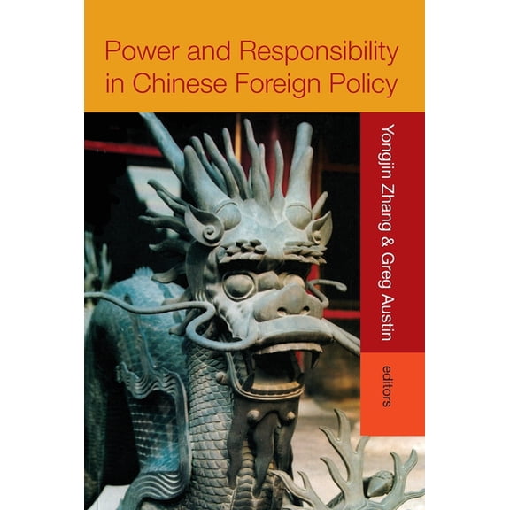 Power and Responsibility in Chinese Foreign Policy, (Paperback)