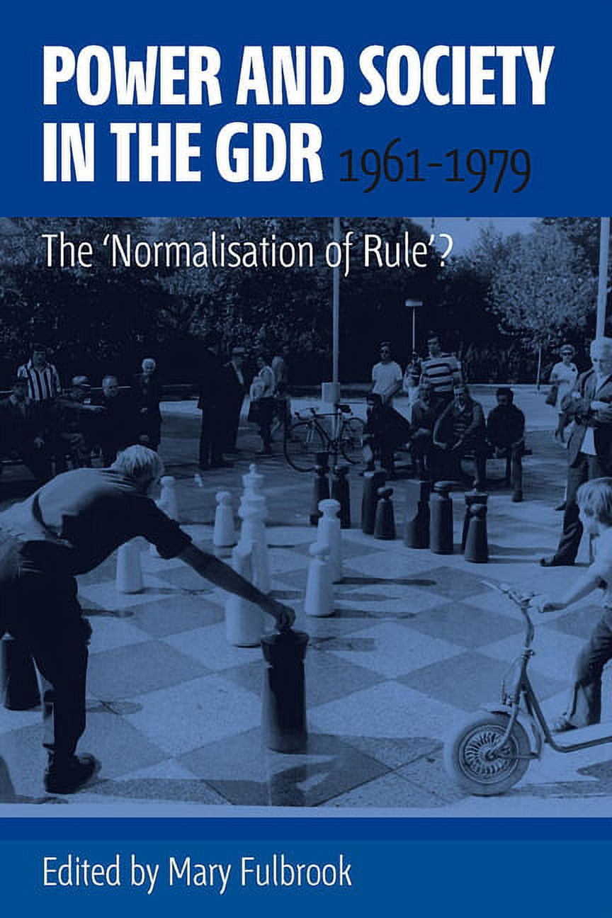 Power and Society in the Gdr, 19611979 The 'Normalisation of