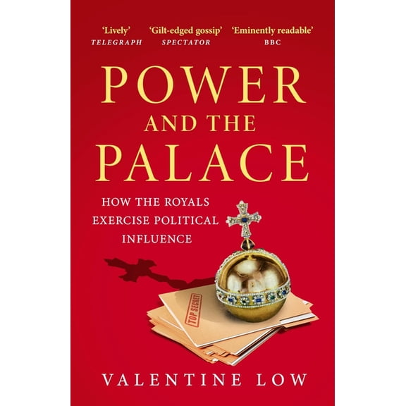 Power and the Palace: How the Royals Exercise Political Influence, (Paperback)