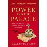 Power and the Palace How the Royals Exercise Political Influence, Paperback