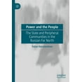 thumbnail image 1 of Power and the People: The State and Peripheral Communities in the Russian Far North, (Hardcover), 1 of 1