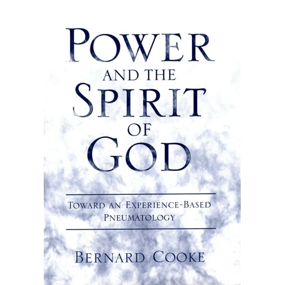 Power and the Spirit of God: Toward an Experience-Based Pneumatology, (Hardcover)