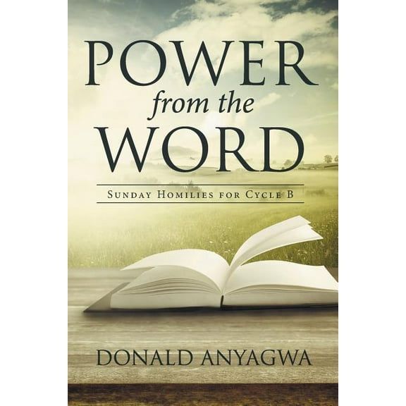 Power from the Word: Sunday Homilies for Cycle B, (Paperback)