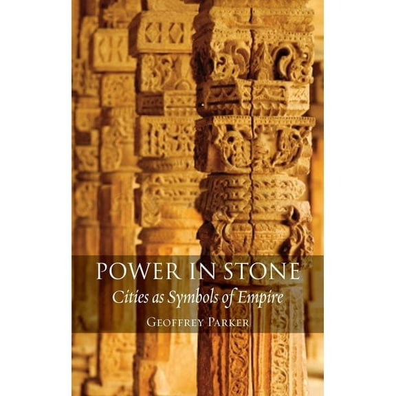 Power in Stone : Cities as Symbols of Empire (Hardcover)