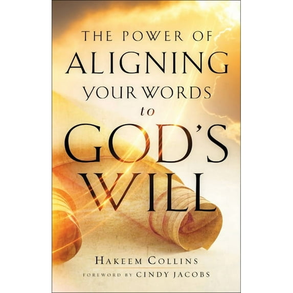 Power of Aligning Your Words to God's Will, (Hardcover)