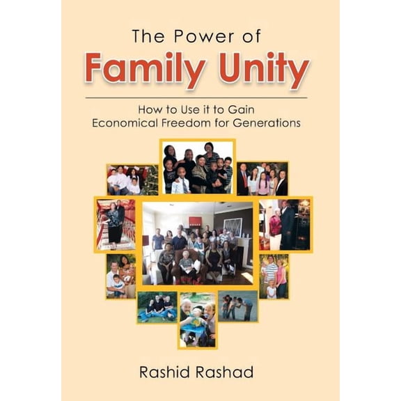 Power of Family Unity : How to Use It to Gain Economical Freedom for Generations