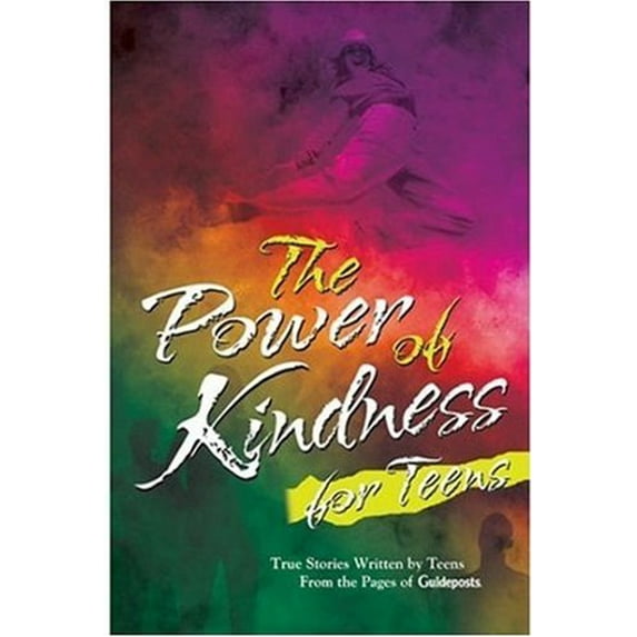 Pre-Owned The Power Of Kindness For Teens: True Stories Written By Teens For Teens From The Pages Of Guideposts (Paperback) 0824946308 9780824946302