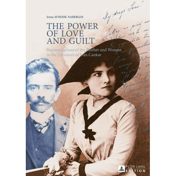 Power of Love and Guilt : Representations of the Mother and Woman in the Literature of Ivan Cankar