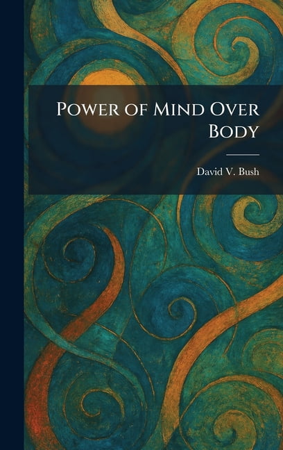 Power of Mind Over Body, (Hardcover)