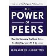 Power of Peers: How the Company You Keep Drives Leadership, Growth, and Success (Hardcover)