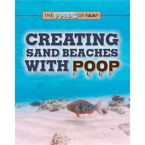 Power of Poop: Creating Sand Beaches with Poop (Paperback)