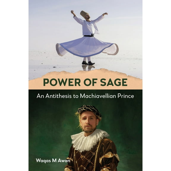 Power of Sage: An Antithesis to Machiavellian Prince, (Hardcover)