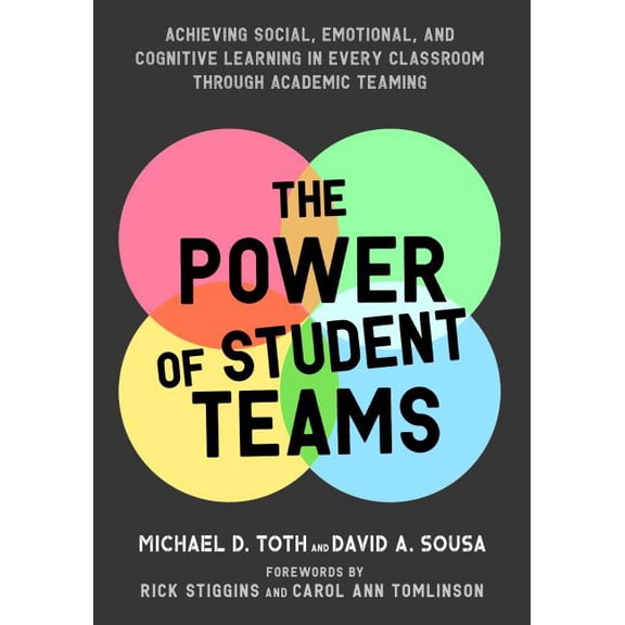 Power of Student Teams: Achieving Social, Emotional, and Cognitive Learning in Every Classroom Through Academic Teaming, (Paperback)