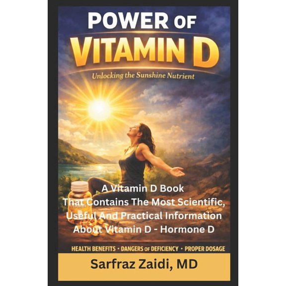 Power Of Vitamin D: A Vitamin D Book That Contains The Most Scientific, Useful And Practical Information About Vitamin D, (Paperback)