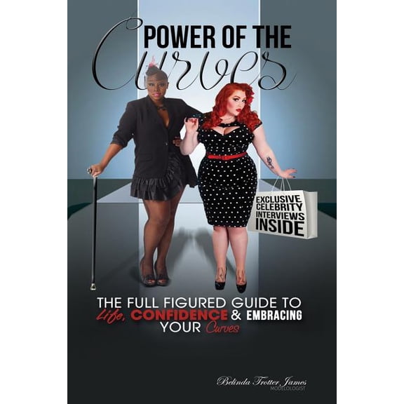 Power Of The Curves: The Full Figured Guide To Life, Confidence And Embracing Your Curves (Paperback)