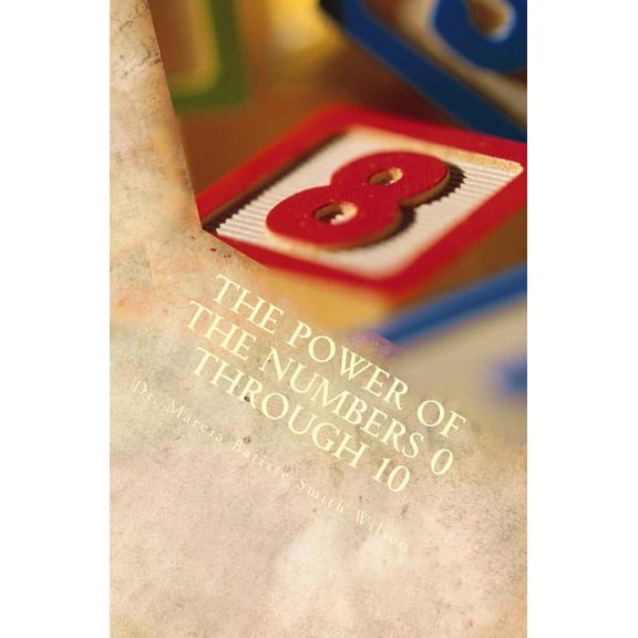 The Power of the Numbers 0 through 10, (Paperback)