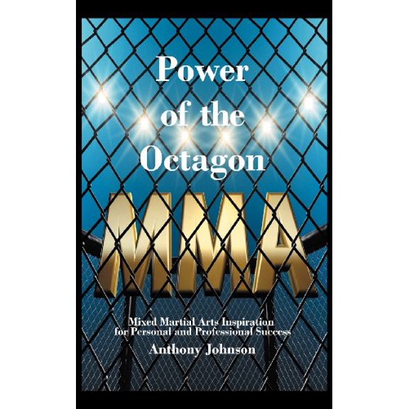 Power of the Octagon : Mixed Martial Arts Inspiration for Personal and Professional Success (Hardcover)