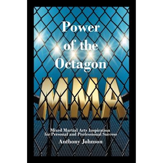 Power of the Octagon: Mixed Martial Arts Inspiration for Personal and Professional Success (Paperback) by Anthony Johnson