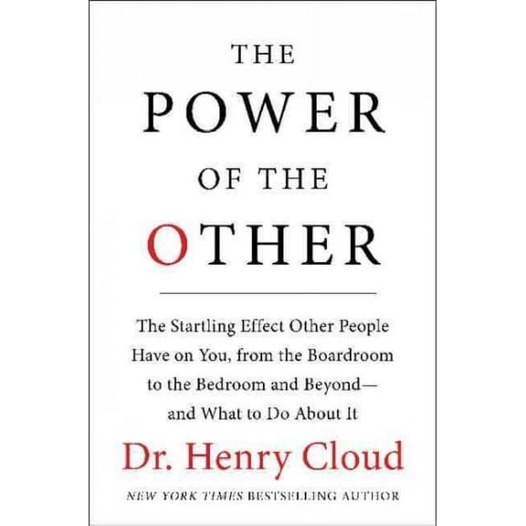 Power of the Other : The Startling Effect Other People Have on You, from the Boardroom to the Bedroom and Beyond-and What to Do About It
