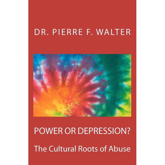 Power or Depression?: The Cultural Roots of Abuse (Paperback)