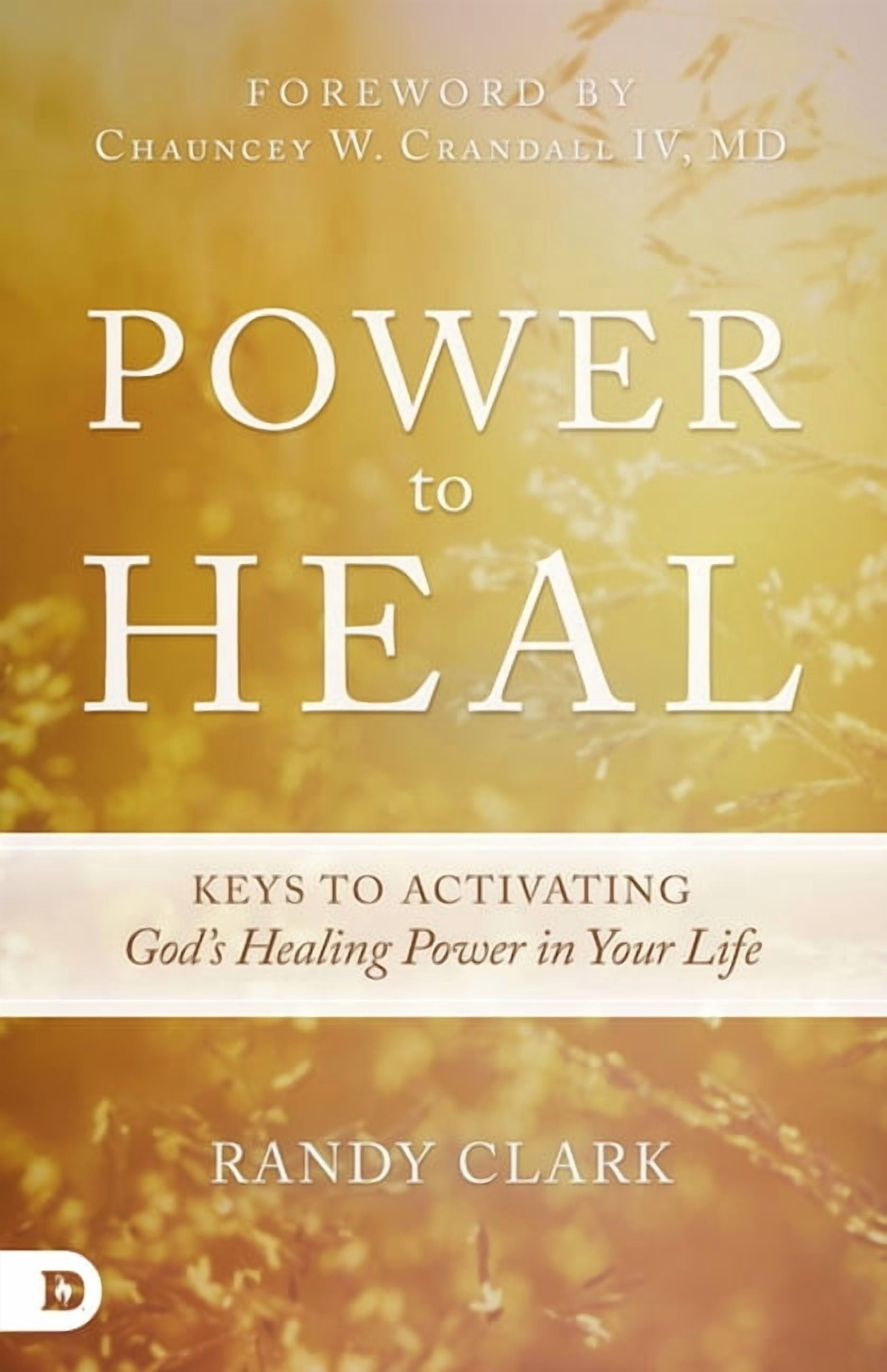 Power to Heal: Keys to Activating God's Healing Power in Your Life ...
