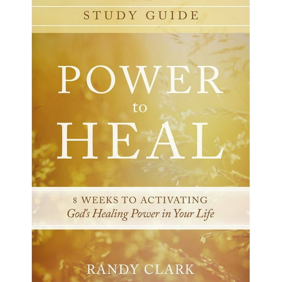 Power to Heal Study Guide: 8 Weeks to Activating God's Healing Power in Your Life, (Paperback)