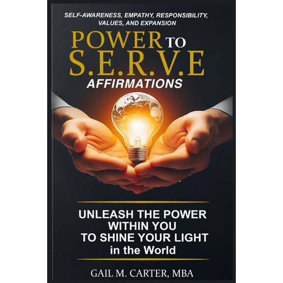 Power to S.E.R.V.E Affirmations: Unleash The Power Within Your to Shine Your Light In The World, (Paperback)