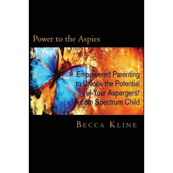 Power to the Aspies : Empowered Parenting to Unlock the Potential of Your Aspergers / Autism Spectrum Child (Paperback)