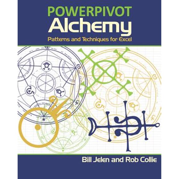 PowerPivot Alchemy : Patterns and Techniques for Excel