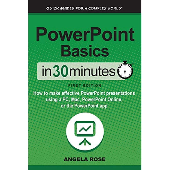 Pre-Owned PowerPoint Basics In 30 Minutes: How to make effective PowerPoint presentations using a PC, Mac, PowerPoint Online, or the PowerPoint app, 9781939924858, 1939924855, Paperback, Illustrated