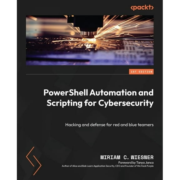 PowerShell Automation and Scripting for Cybersecurity: Hacking and defense for red and blue teamers, (Paperback)