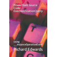 thumbnail image 1 of PowerShell Source Code: ExecNotificationQuery: Using __InstanceOperationEvent (Paperback), 1 of 1