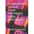 thumbnail image 1 of PowerShell Source Code : Winmgmts using ExecQuery (Paperback), 1 of 1
