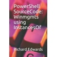 thumbnail image 1 of PowerShell SourceCode : Winmgmts using InstancesOf (Paperback), 1 of 1