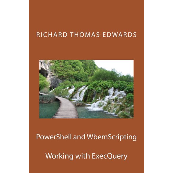 PowerShell and WbemScripting : Working with ExecQuery (Paperback)