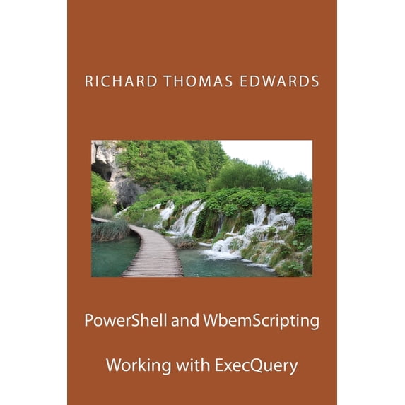 PowerShell and WbemScripting : Working with ExecQuery (Paperback)