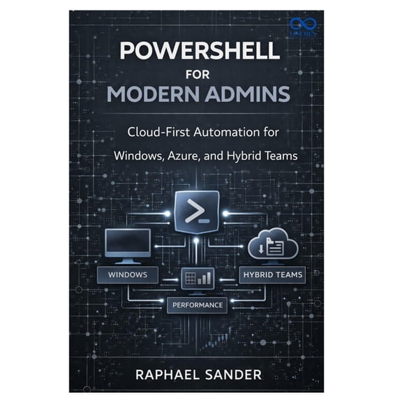 PowerShell for Modern Admins: Cloud-First Automation for Windows, Azure, and Hybrid Teams, (Paperback)